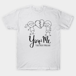 You and Me Together Forever T-Shirt